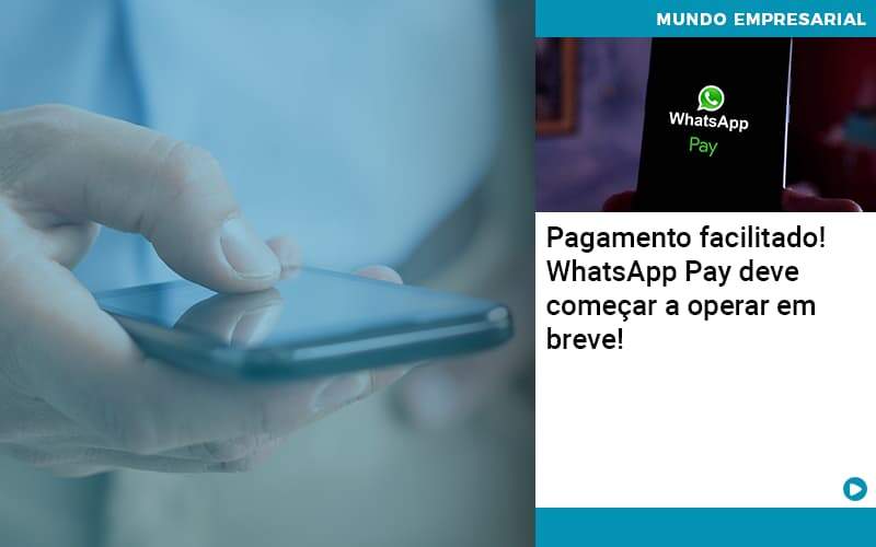 Pagamento Facilitado Whatsapp Pay Deve Comecar A Operar Em Breve - Trust Contabilidade